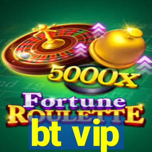 bt vip